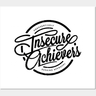 Insecure Achievers Posters and Art